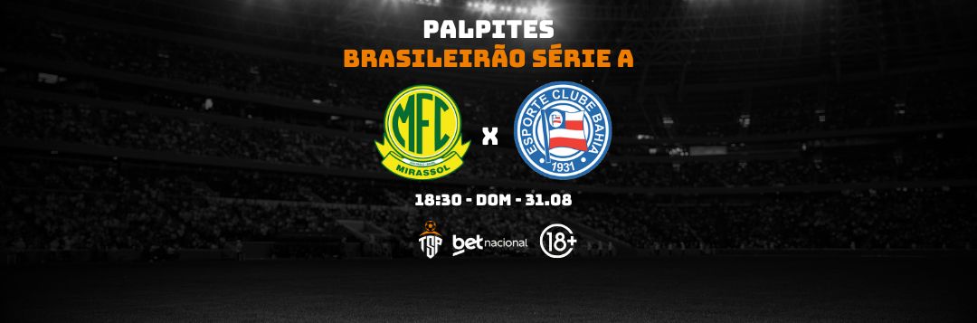 imagem da materia: Palpites: Mirassol x Bahia - Série A